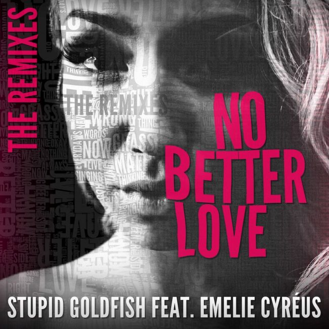 Stupid-Goldfish-No-better-love-feat.-Emelie-Cyréus-REMIXES